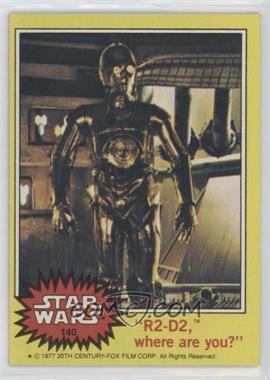 1977 Topps Star Wars - [Base] #140 - "R2-D2, Where Are You?"