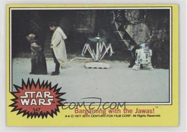 1977 Topps Star Wars - [Base] #147 - Bargaining with the Jawas!