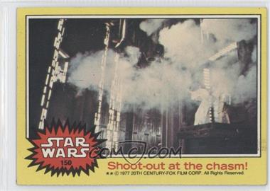 1977 Topps Star Wars - [Base] #150 - Shoot-out at the Chasm!