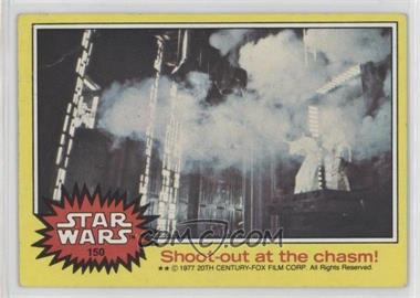 1977 Topps Star Wars - [Base] #150 - Shoot-out at the Chasm!