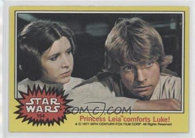 1977 Topps Star Wars - [Base] #154 - Princess Leia comforts Luke!