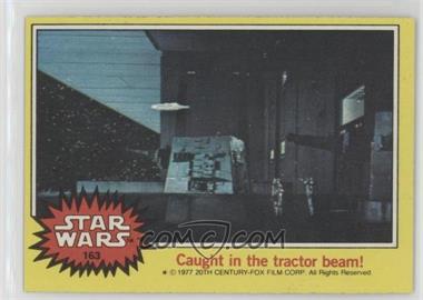 1977 Topps Star Wars - [Base] #163 - Caught in the Tractor Beam!