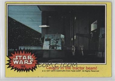 1977 Topps Star Wars - [Base] #163 - Caught in the Tractor Beam!