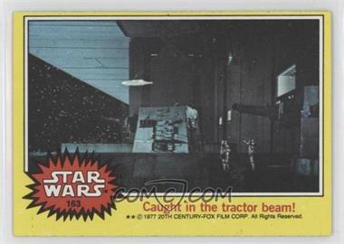 1977 Topps Star Wars - [Base] #163 - Caught in the Tractor Beam!