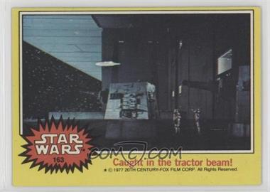 1977 Topps Star Wars - [Base] #163 - Caught in the Tractor Beam!