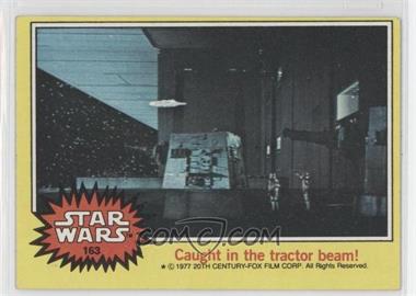 1977 Topps Star Wars - [Base] #163 - Caught in the Tractor Beam!