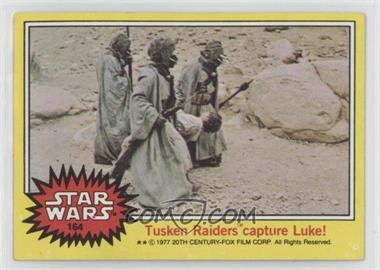 1977 Topps Star Wars - [Base] #164 - Tusken Raiders Capture Luke!