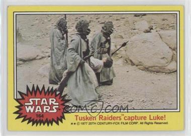 1977 Topps Star Wars - [Base] #164 - Tusken Raiders Capture Luke!
