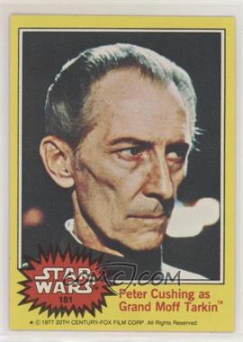 1977 Topps Star Wars - [Base] #181 - Peter Cushing as Grand Moff Tarkin