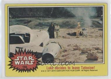 1977 Topps Star Wars - [Base] #198 - Luke Decides to Leave Tatooine!