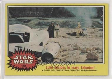 1977 Topps Star Wars - [Base] #198 - Luke Decides to Leave Tatooine!