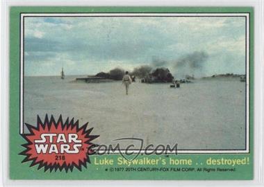 1977 Topps Star Wars - [Base] #218 - Luke Skywalker's Home.. Destroyed!