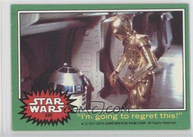 1977 Topps Star Wars - [Base] #220 - "I'm Going to Regret This!"