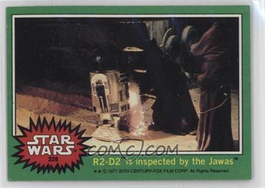 1977 Topps Star Wars - [Base] #228 - R2-D2 is Inspected by the Jawas