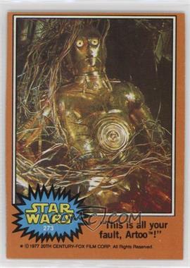 1977 Topps Star Wars - [Base] #273 - "This is All Your Fault, Artoo!"