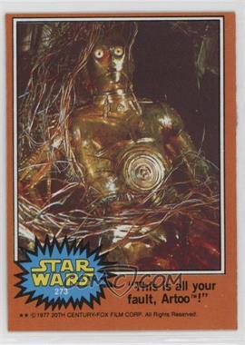1977 Topps Star Wars - [Base] #273 - "This is All Your Fault, Artoo!"
