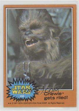 1977 Topps Star Wars - [Base] #298 - Chewie gets riled! [Good to VG‑EX]