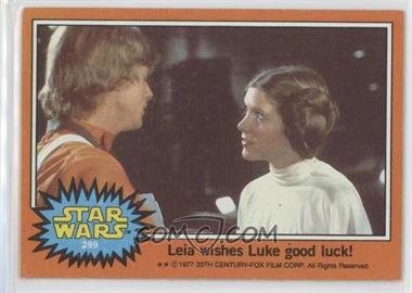 1977 Topps Star Wars - [Base] #299 - Leia Wishes Luke Good Luck!