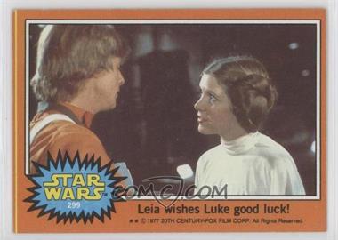 1977 Topps Star Wars - [Base] #299 - Leia Wishes Luke Good Luck!