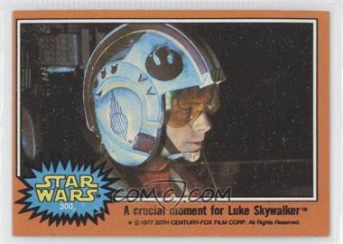 1977 Topps Star Wars - [Base] #300 - A Crucial Moment for Luke Skywalker