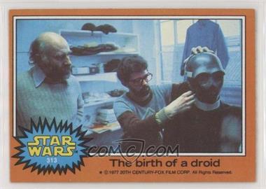 1977 Topps Star Wars - [Base] #313 - The Birth of a Droid