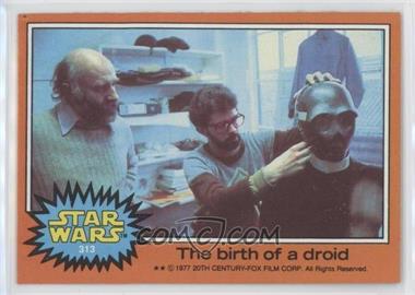 1977 Topps Star Wars - [Base] #313 - The Birth of a Droid