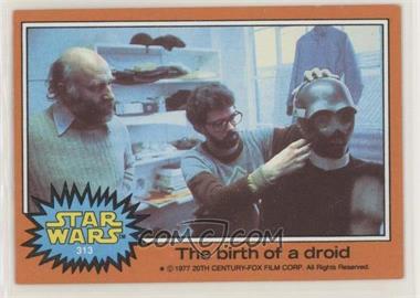 1977 Topps Star Wars - [Base] #313 - The Birth of a Droid