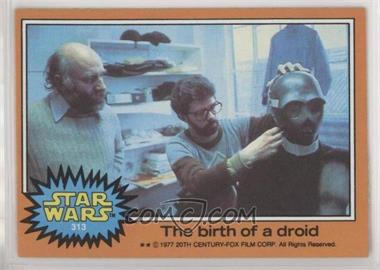 1977 Topps Star Wars - [Base] #313 - The Birth of a Droid