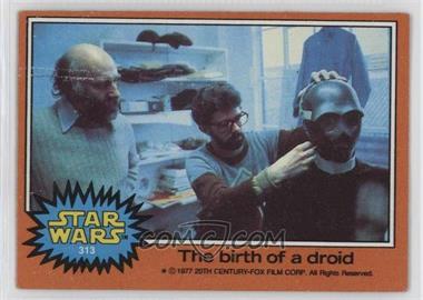 1977 Topps Star Wars - [Base] #313 - The Birth of a Droid