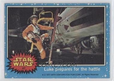 1977 Topps Star Wars - [Base] #47 - Luke Prepares for the Battle