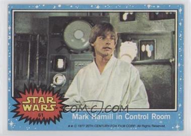 1977 Topps Star Wars - [Base] #61 - Mark Hamill In Control Room