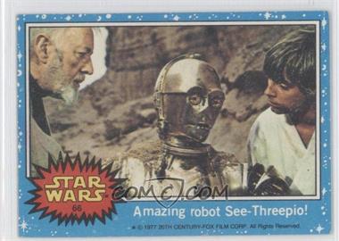 1977 Topps Star Wars - [Base] #66 - Amazing Robot See-Threepio!