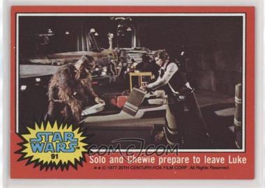 1977 Topps Star Wars - [Base] #91 - Solo and Chewie Prepare to Leave Luke