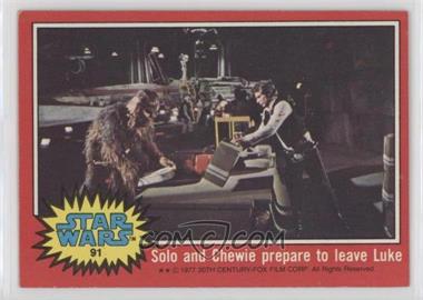 1977 Topps Star Wars - [Base] #91 - Solo and Chewie Prepare to Leave Luke