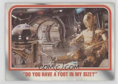 1980 Topps Star Wars: The Empire Strikes Back - [Base] #117 - "Do you have a foot in my size?"