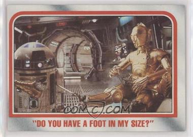 1980 Topps Star Wars: The Empire Strikes Back - [Base] #117 - "Do you have a foot in my size?"
