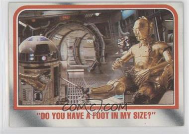 1980 Topps Star Wars: The Empire Strikes Back - [Base] #117 - "Do you have a foot in my size?"