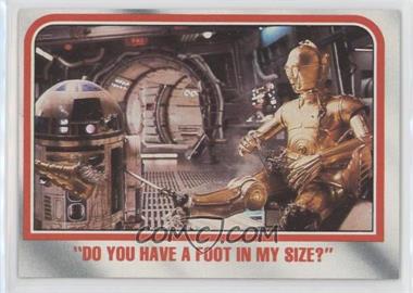 1980 Topps Star Wars: The Empire Strikes Back - [Base] #117 - "Do you have a foot in my size?"