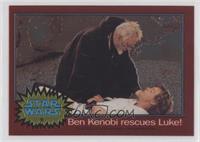 Ben Kenobi rescues Luke!