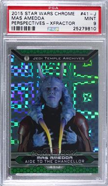 2015 Topps Star Wars Chrome Perspectives: Jedi vs. Sith - [Base] - X-Fractor #41-J - Mas Amedda /99 [PSA 9 MINT]