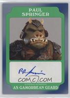 Paul Springer as Gamorrean Guard