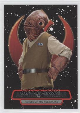 2016 Topps Star Wars: The Force Awakens Series 2 - Heroes of the Resistance #7 - Admiral Ackbar