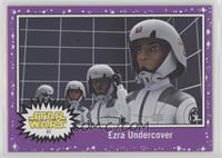 Ezra Undercover