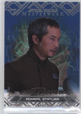 2017 Topps Star Wars Masterwork - [Base] - Blue #70 - Admiral Statura