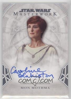 2018 Topps Star Wars Masterwork - Autographs #A-CB - Caroline Blakiston as Mon Mothma