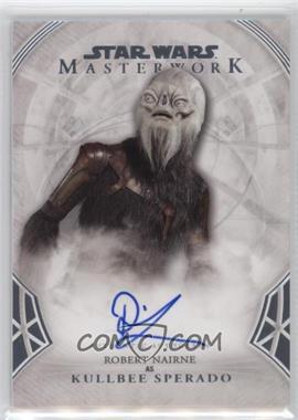 2018 Topps Star Wars Masterwork - Autographs #A-RN - Robert Nairne as Kullbee Sperado