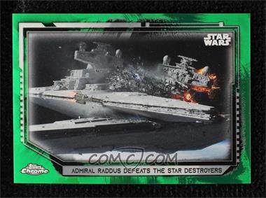 2021 Topps Chrome Star Wars Legacy - [Base] - Green Refractor #47 - Admiral Raddus Defeats The Star Destroyers /50