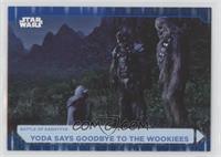 Yoda Says Goodbye To The Wookiees