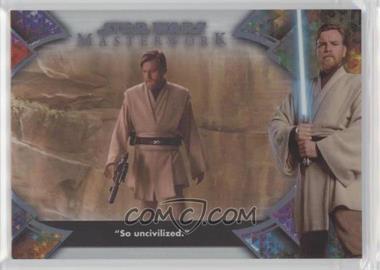 2022 Topps Star Wars Masterwork - Hello There: The Quotes of Obi-Wan Kenobi - Rainbow Foil #OB1-9 - "So uncivilized." /299