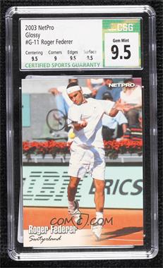 2003 NetPro - [Base] - Glossy #G-11 - Roger Federer /5000 [CSG 9.5 Gem Mint]